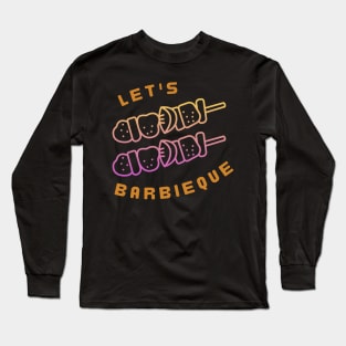 Let's Barbieque Long Sleeve T-Shirt